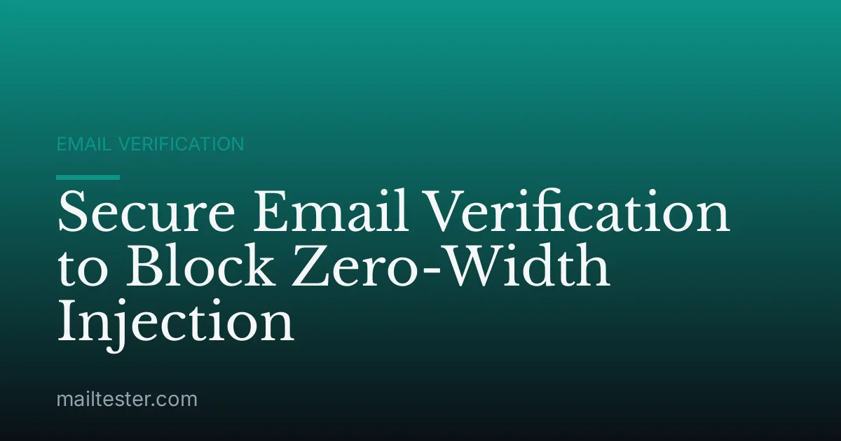 Secure Email Verification to Block Zero-Width Injection