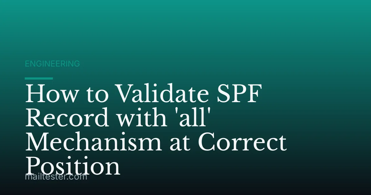 How to Validate SPF Record with 'all' Mechanism at Correct Position