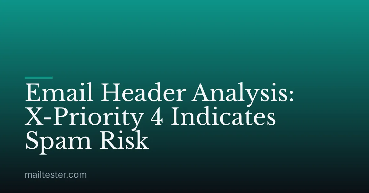 Email Header Analysis: X-Priority 4 Indicates Spam Risk