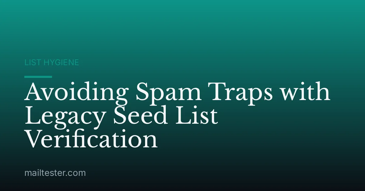 Avoiding Spam Traps with Legacy Seed List Verification