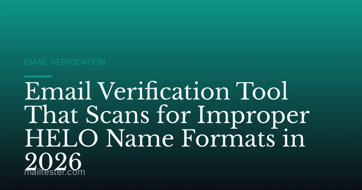 Email Verification Tool That Scans for Improper HELO Name Formats in 2026