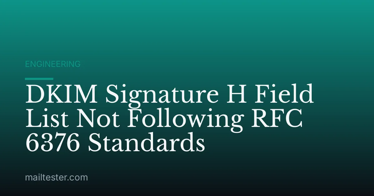 DKIM Signature H Field List Not Following RFC 6376 Standards