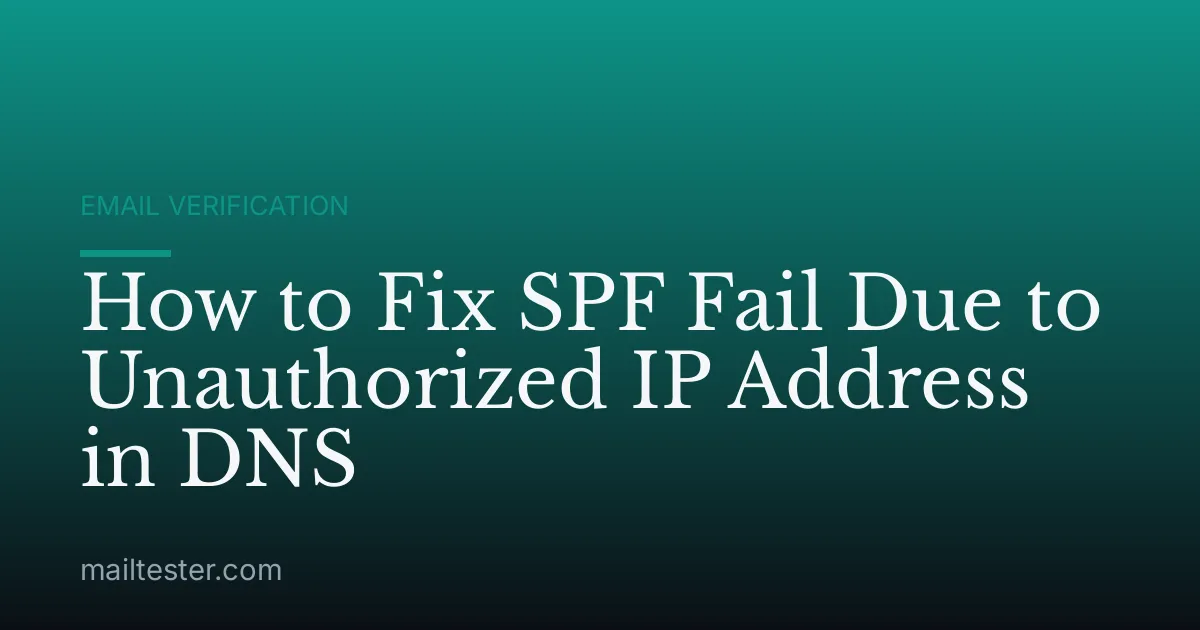 How to Fix SPF Fail Due to Unauthorized IP Address in DNS