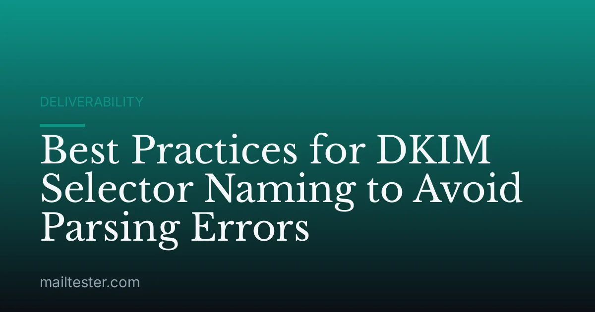 Best Practices for DKIM Selector Naming to Avoid Parsing Errors