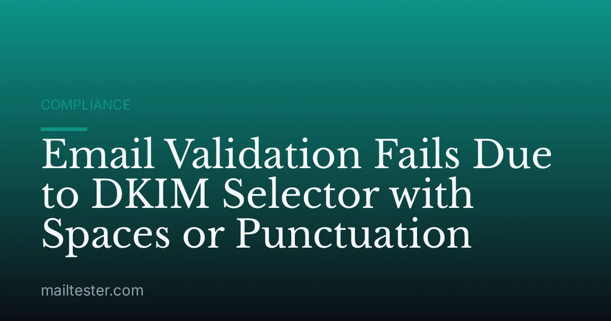 Email Validation Fails Due to DKIM Selector with Spaces or Punctuation