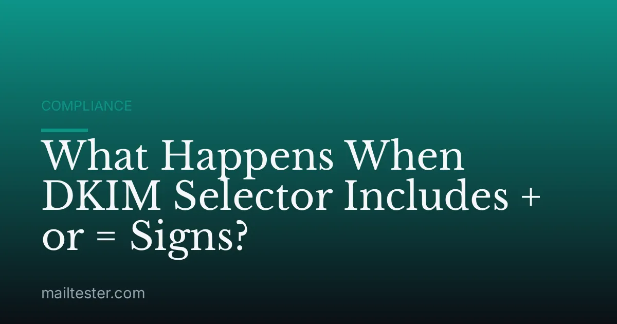 What Happens When DKIM Selector Includes + or = Signs?