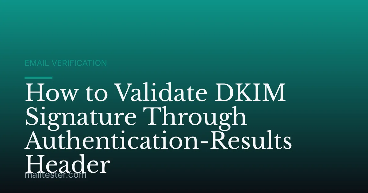 How to Validate DKIM Signature Through Authentication-Results Header