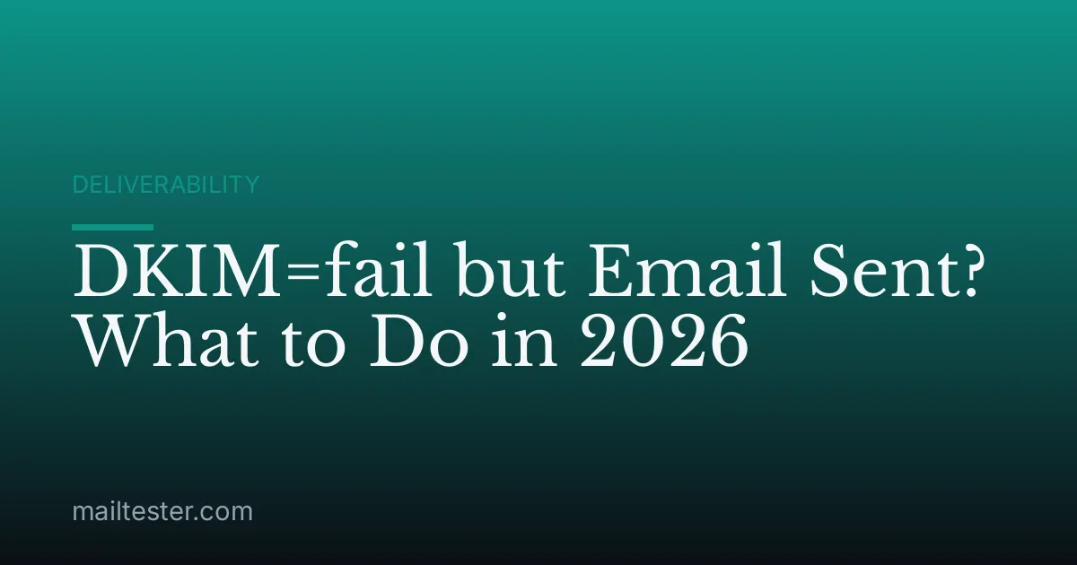 DKIM=fail but Email Sent? What to Do in 2026