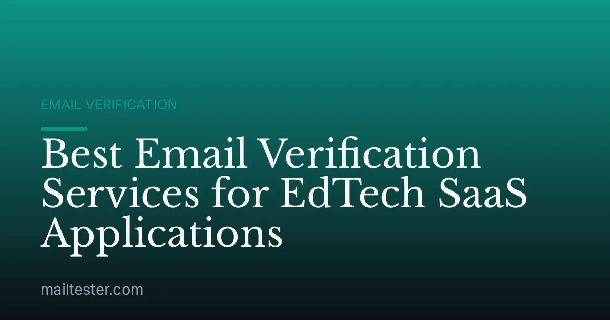 Best Email Verification Services for EdTech SaaS Applications