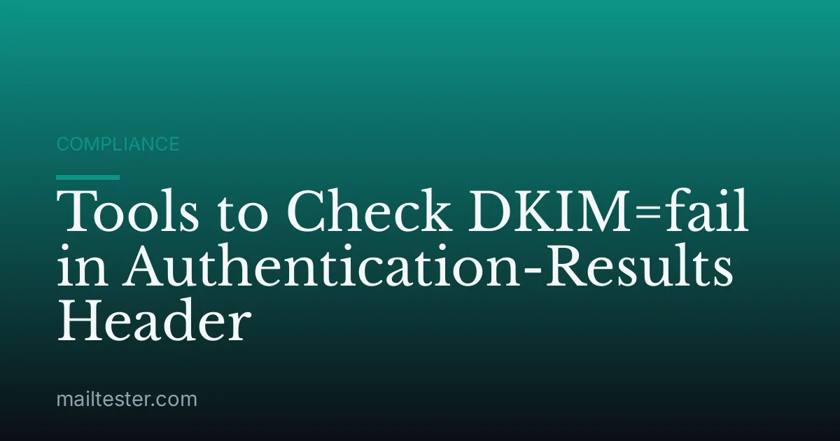 Tools to Check DKIM=fail in Authentication-Results Header
