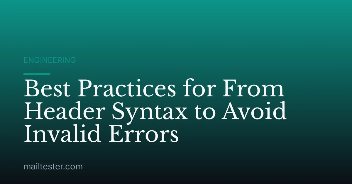 Best Practices for From Header Syntax to Avoid Invalid Errors