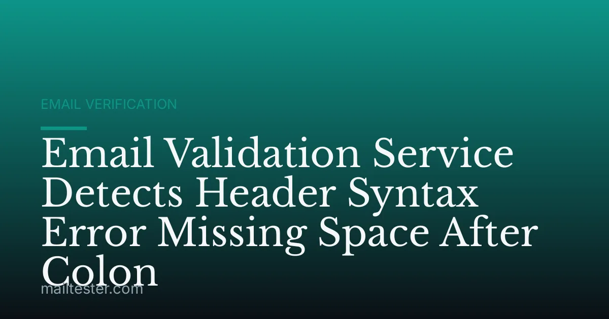 Email Validation Service Detects Header Syntax Error Missing Space After Colon