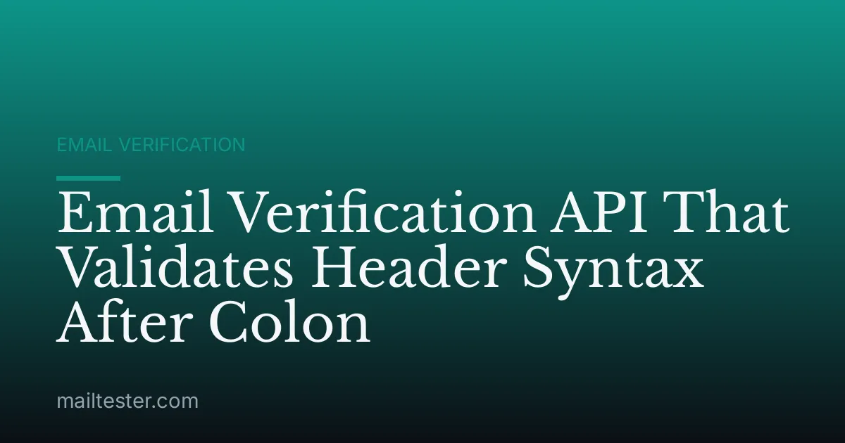 Email Verification API That Validates Header Syntax After Colon