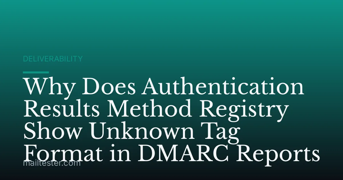 Why Does Authentication Results Method Registry Show Unknown Tag Format in DMARC Reports