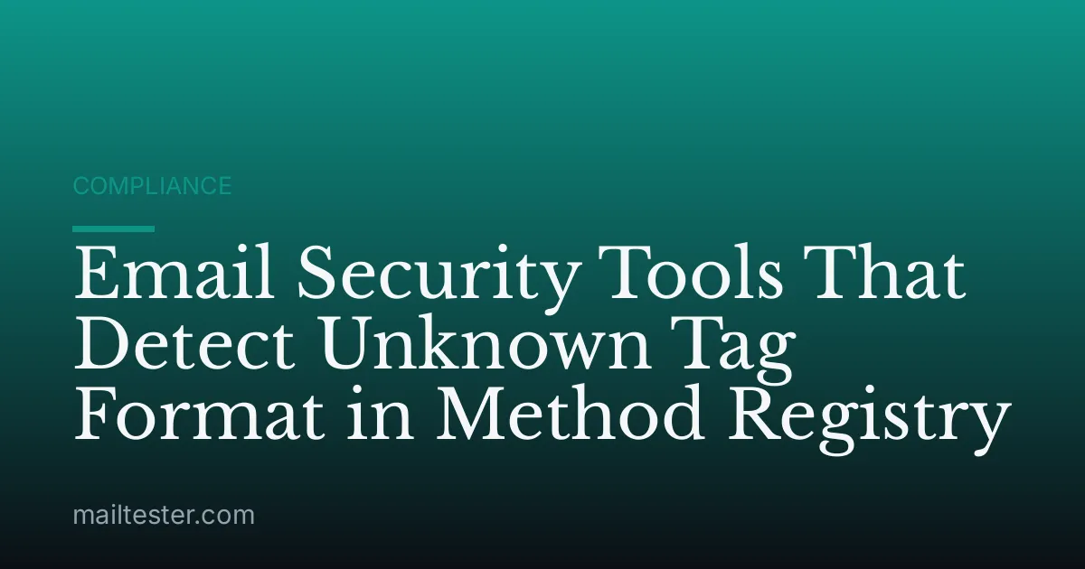 Email Security Tools That Detect Unknown Tag Format in Method Registry