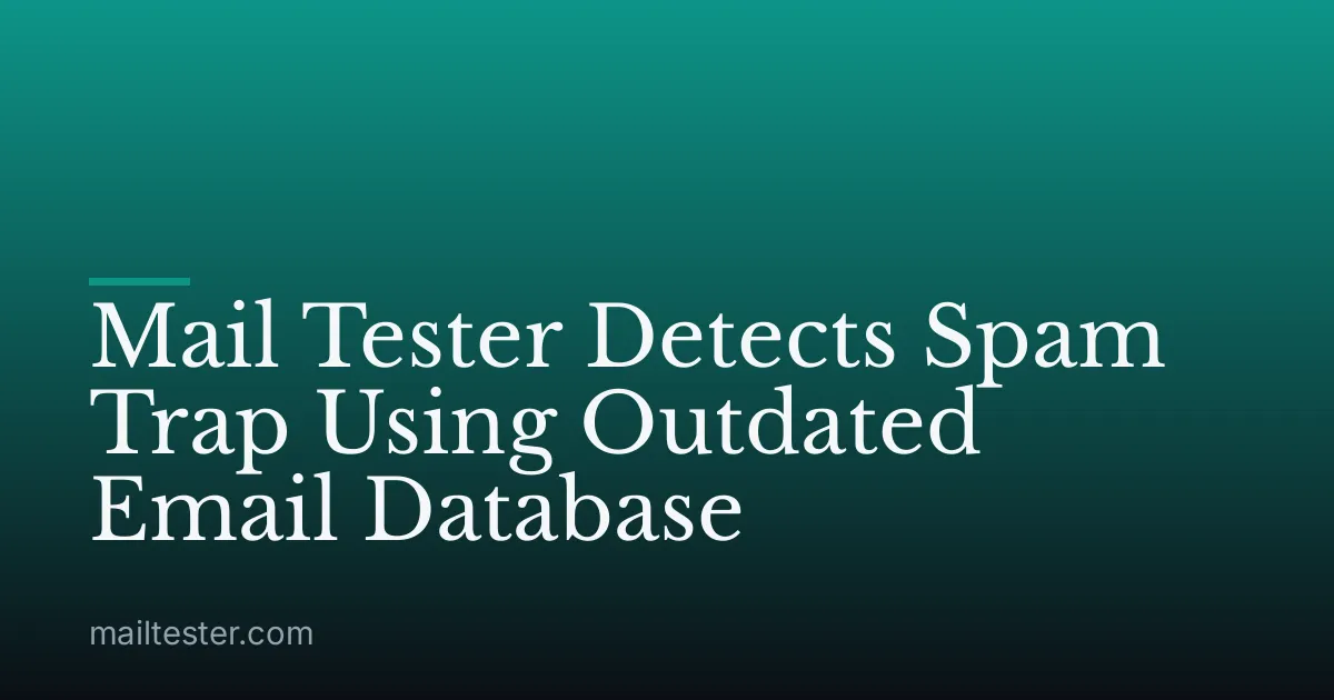 Mail Tester Detects Spam Trap Using Outdated Email Database