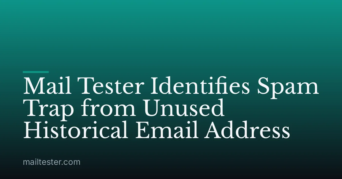 Mail Tester Identifies Spam Trap from Unused Historical Email Address