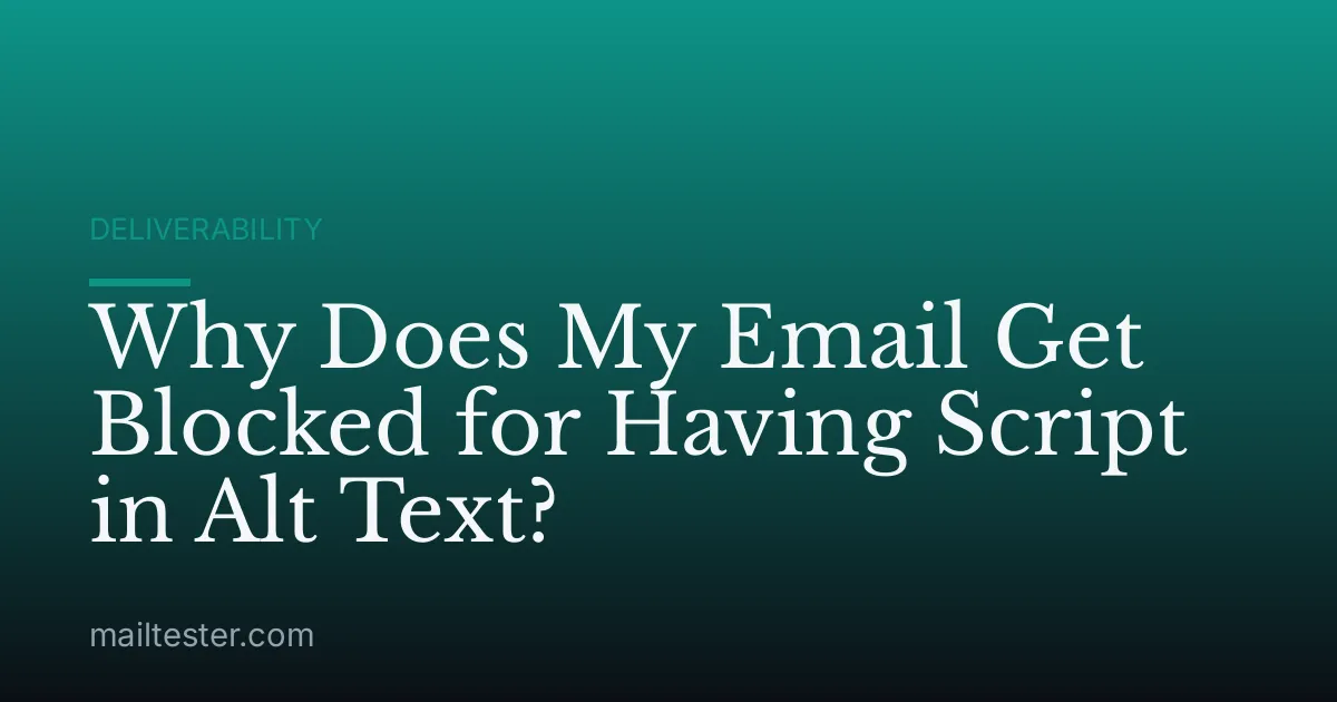 Why Does My Email Get Blocked for Having Script in Alt Text?