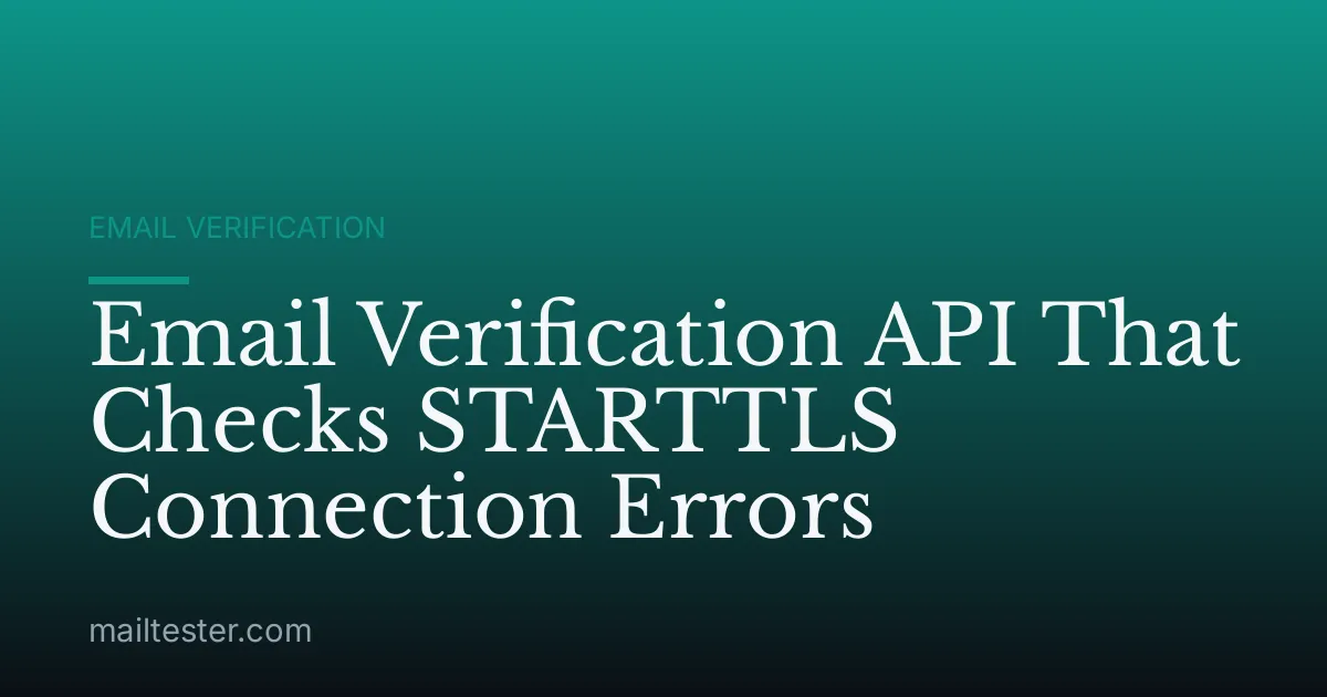 Email Verification API That Checks STARTTLS Connection Errors
