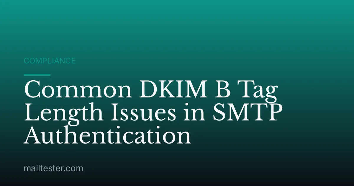 Common DKIM B Tag Length Issues in SMTP Authentication