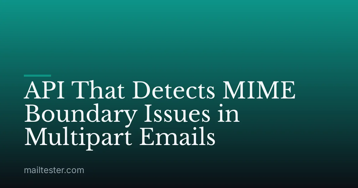 API That Detects MIME Boundary Issues in Multipart Emails