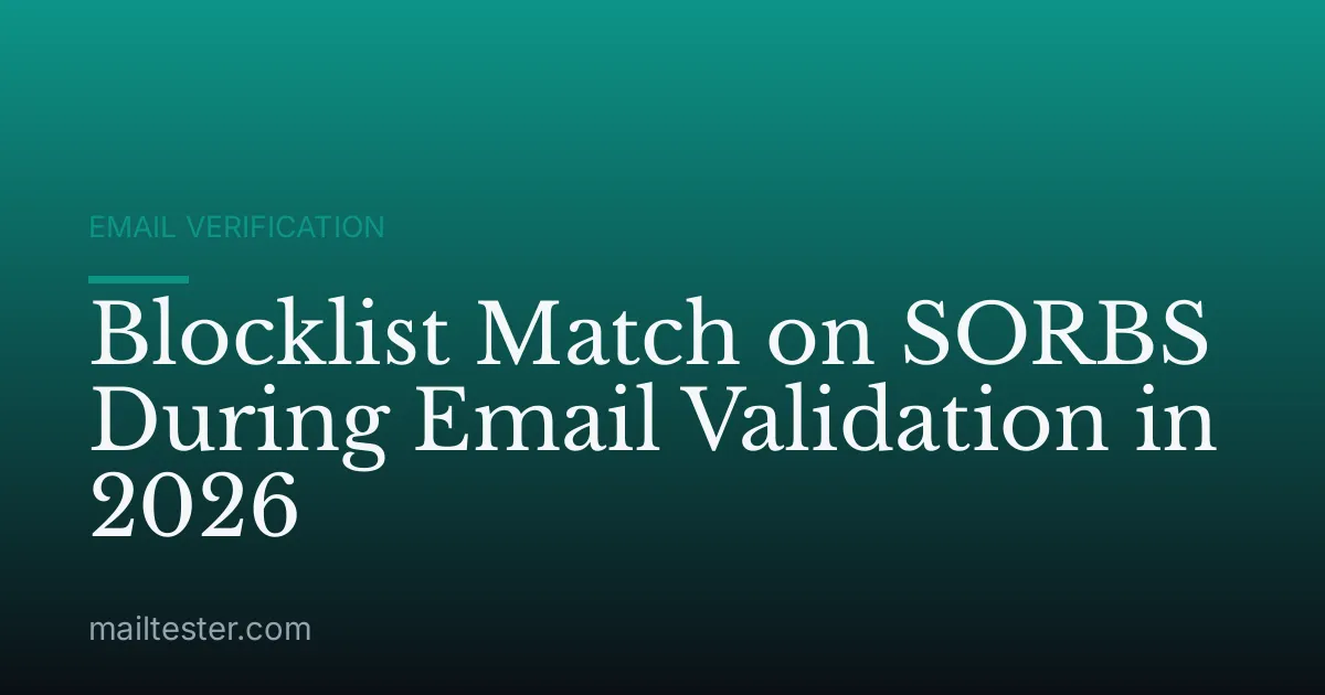 Blocklist Match on SORBS During Email Validation in 2026
