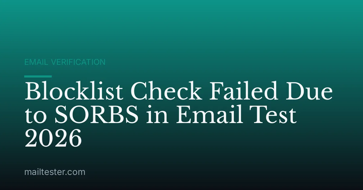 Blocklist Check Failed Due to SORBS in Email Test 2026