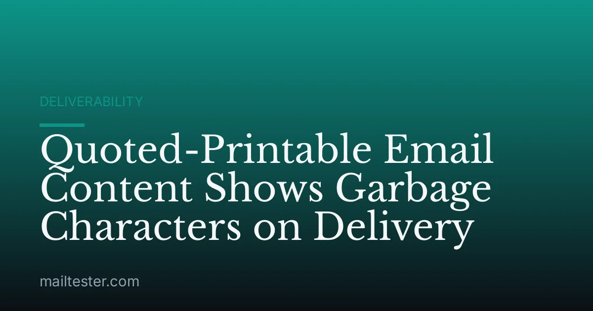 Quoted-Printable Email Content Shows Garbage Characters on Delivery