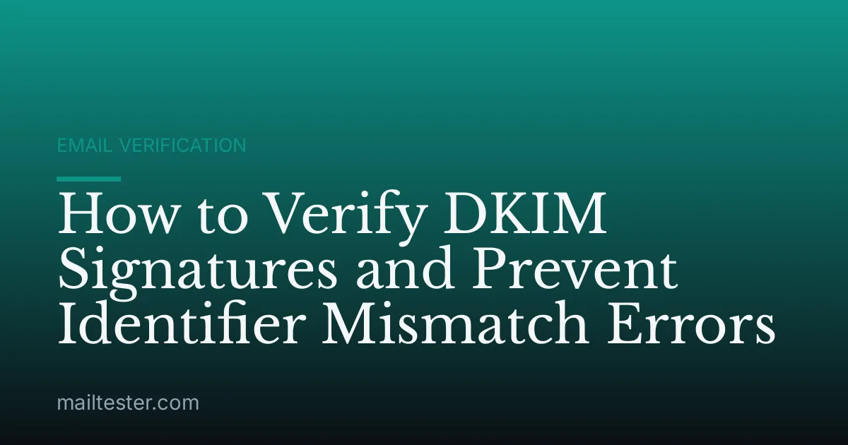 How to Verify DKIM Signatures and Prevent Identifier Mismatch Errors