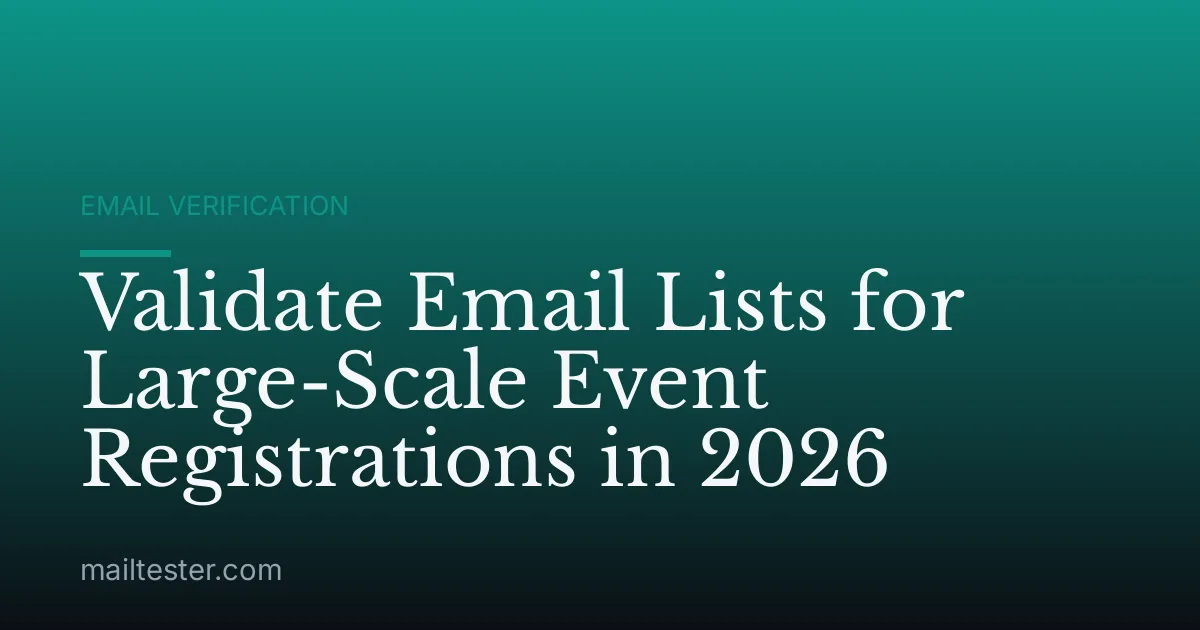Validate Email Lists for Large-Scale Event Registrations in 2026