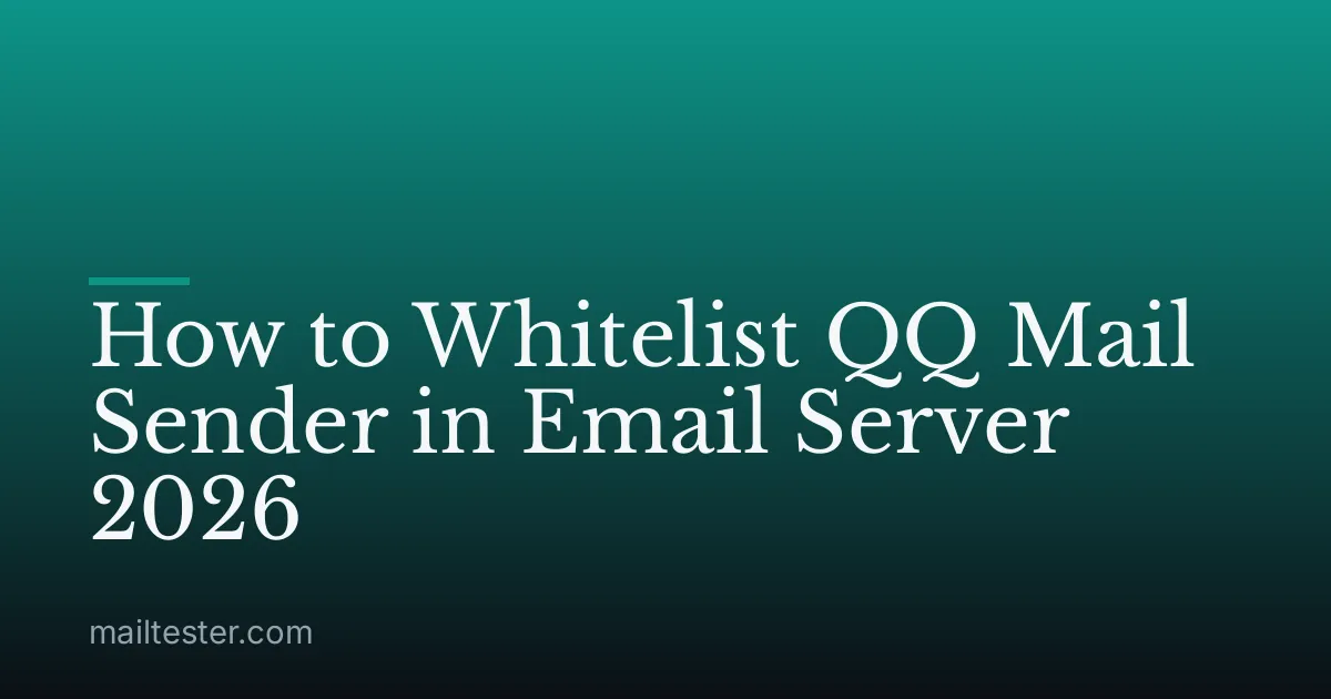 How to Whitelist QQ Mail Sender in Email Server 2026