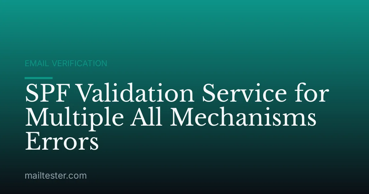 SPF Validation Service for Multiple All Mechanisms Errors