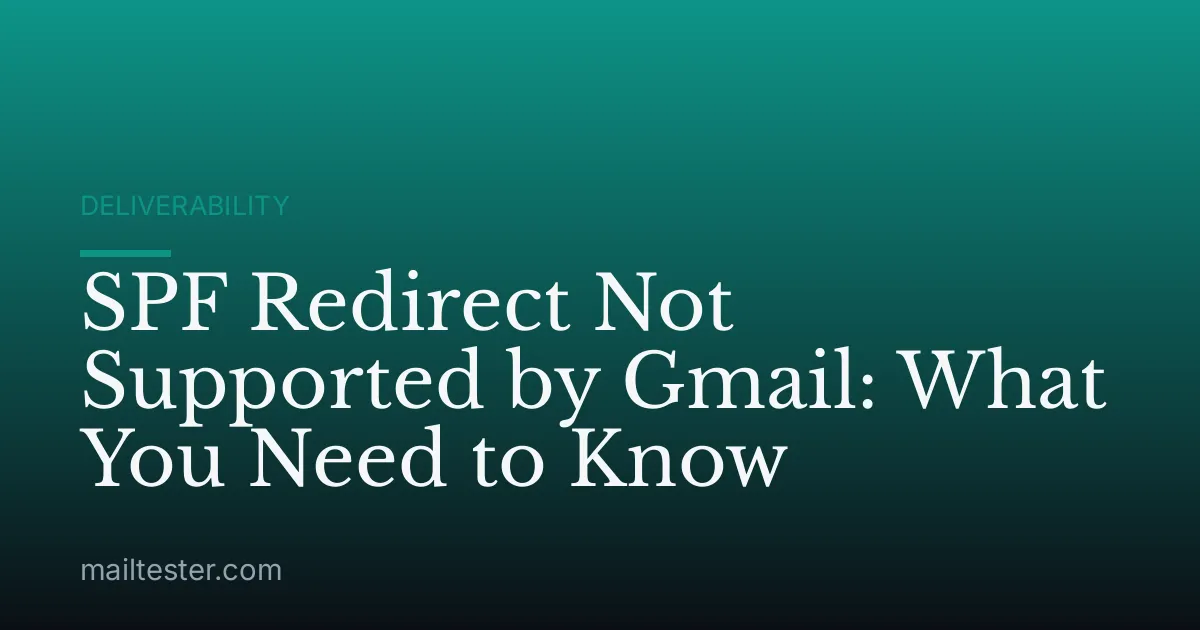 SPF Redirect Not Supported by Gmail: What You Need to Know