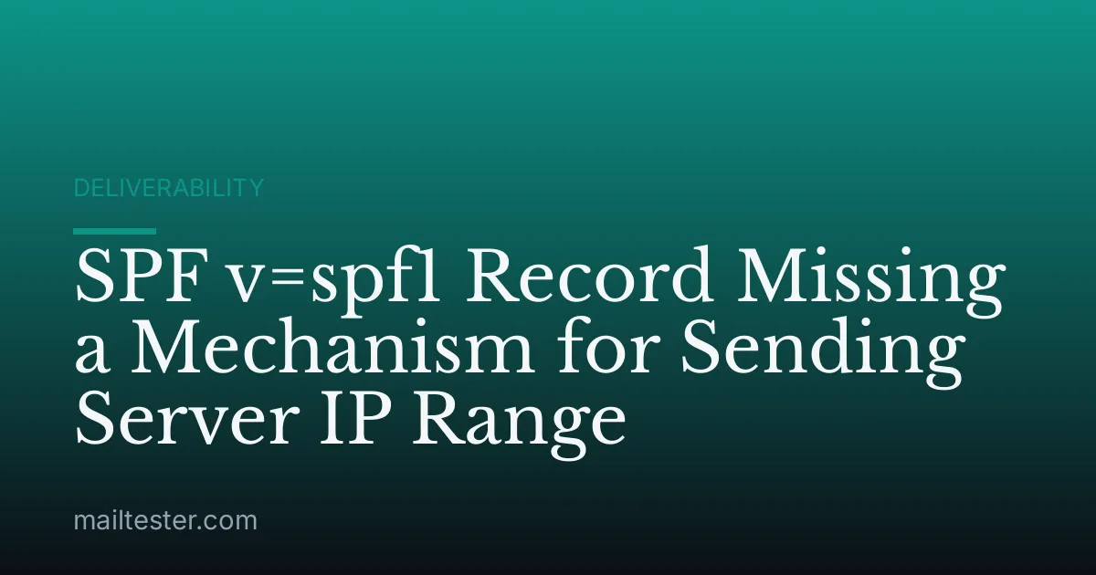 SPF v=spf1 Record Missing a Mechanism for Sending Server IP Range