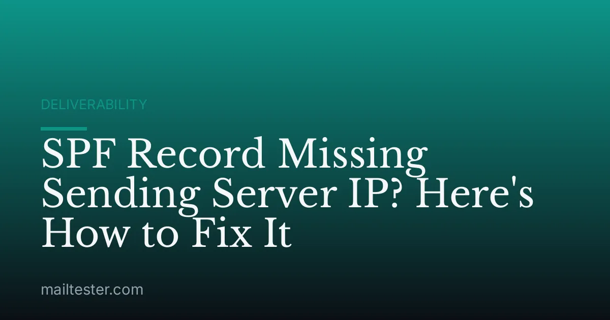 SPF Record Missing Sending Server IP? Here's How to Fix It