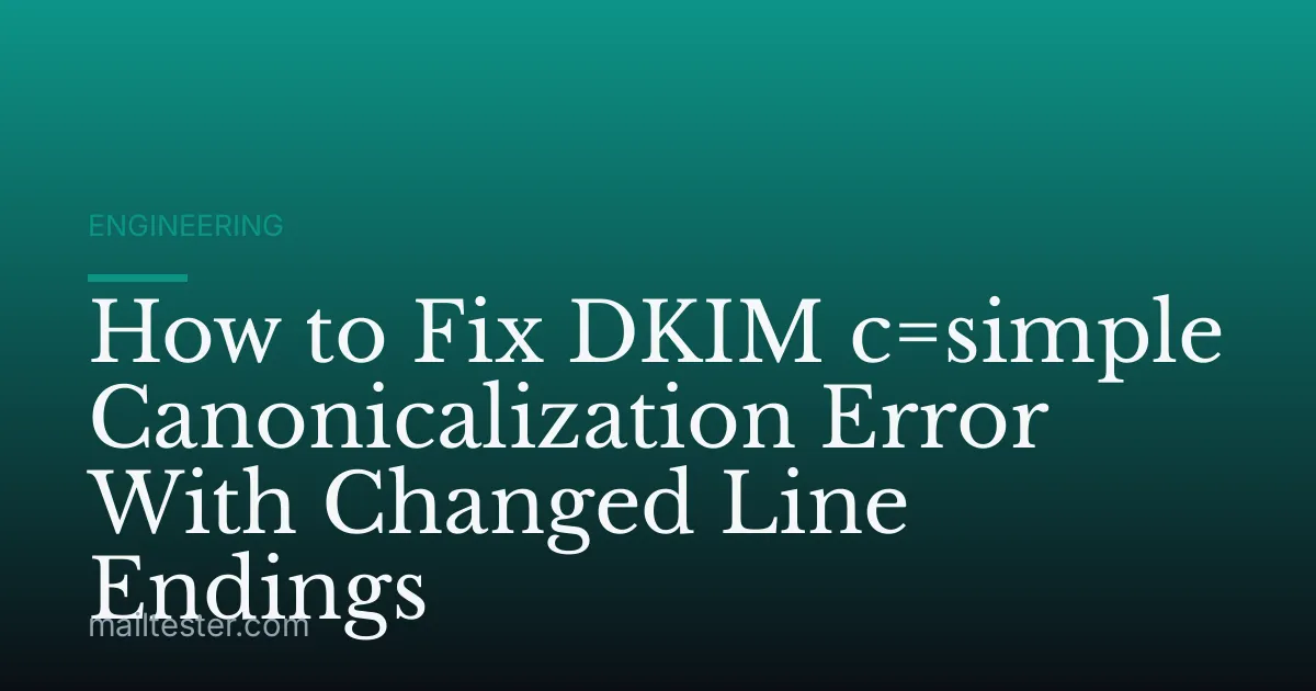How to Fix DKIM c=simple Canonicalization Error With Changed Line Endings