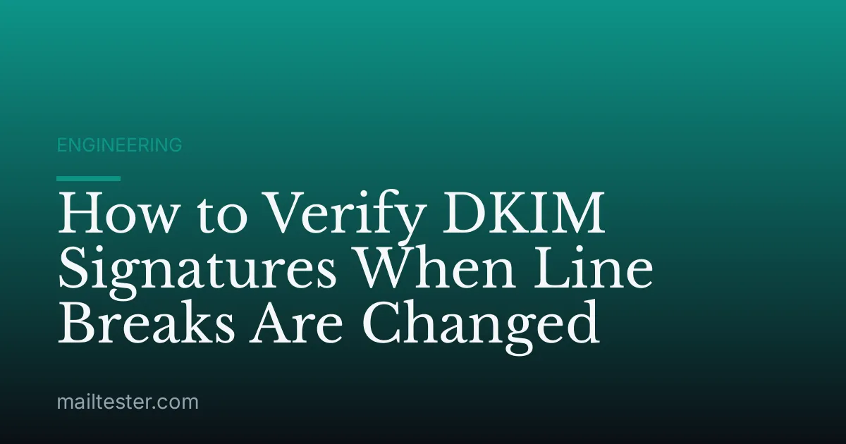 How to Verify DKIM Signatures When Line Breaks Are Changed
