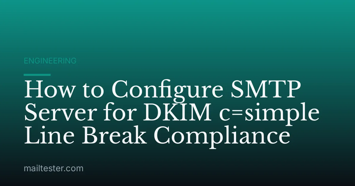 How to Configure SMTP Server for DKIM c=simple Line Break Compliance