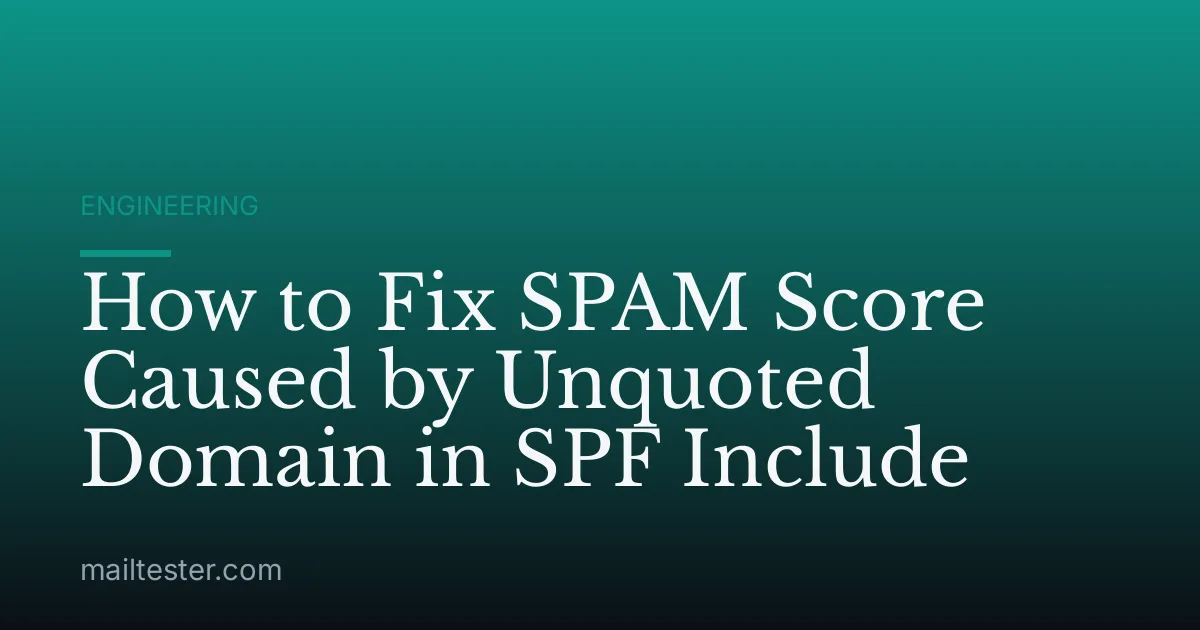 How to Fix SPAM Score Caused by Unquoted Domain in SPF Include