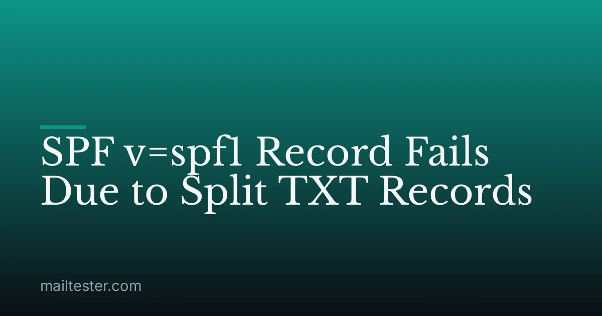 SPF v=spf1 Record Fails Due to Split TXT Records