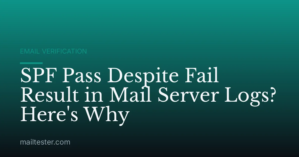 SPF Pass Despite Fail Result in Mail Server Logs? Here's Why