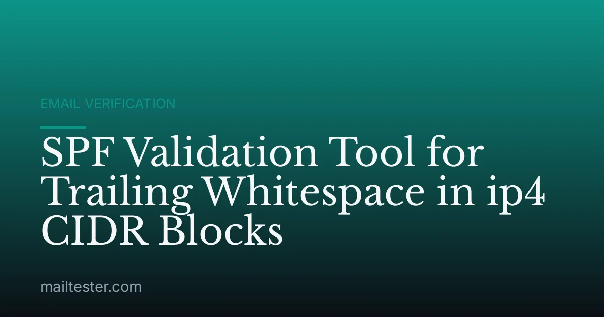 SPF Validation Tool for Trailing Whitespace in ip4 CIDR Blocks