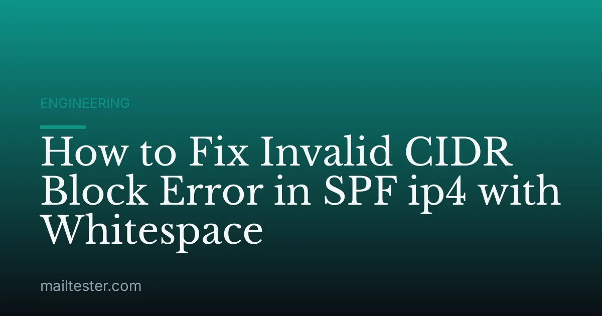 How to Fix Invalid CIDR Block Error in SPF ip4 with Whitespace