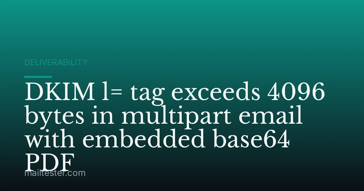 DKIM l= tag exceeds 4096 bytes in multipart email with embedded base64 PDF