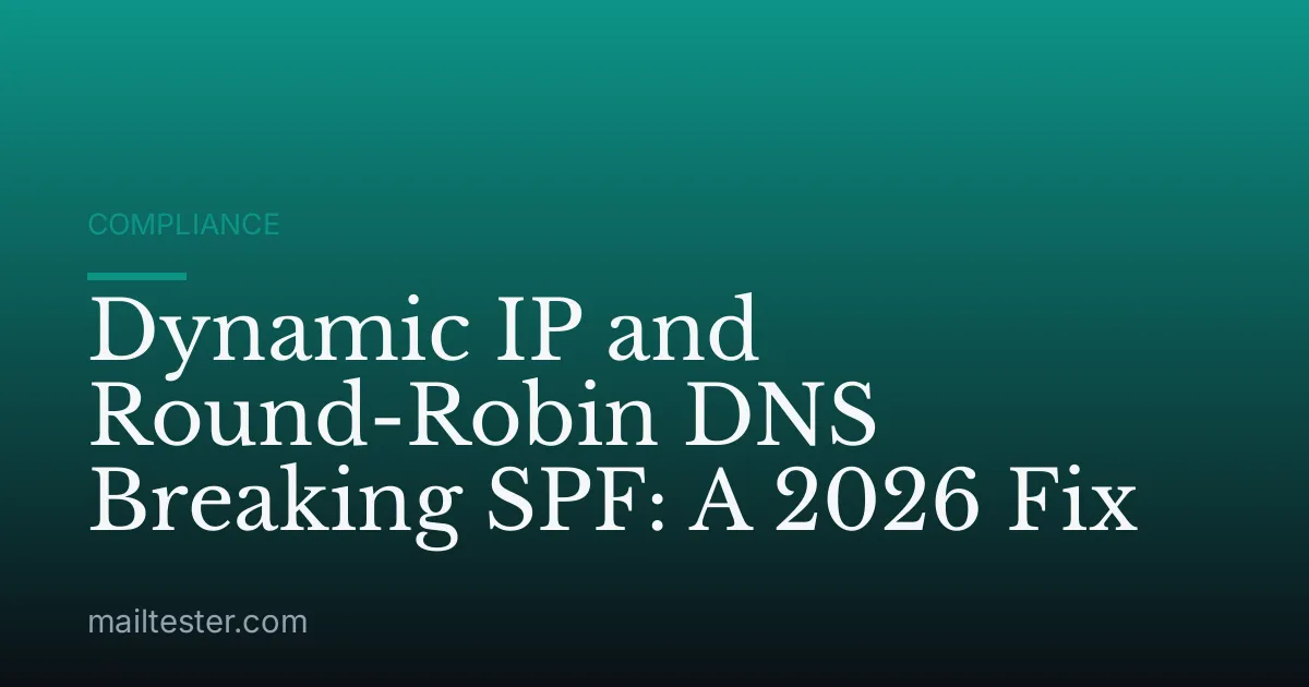 Dynamic IP and Round-Robin DNS Breaking SPF: A 2026 Fix