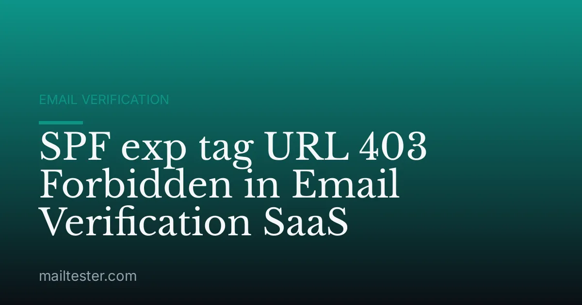 SPF exp tag URL 403 Forbidden in Email Verification SaaS