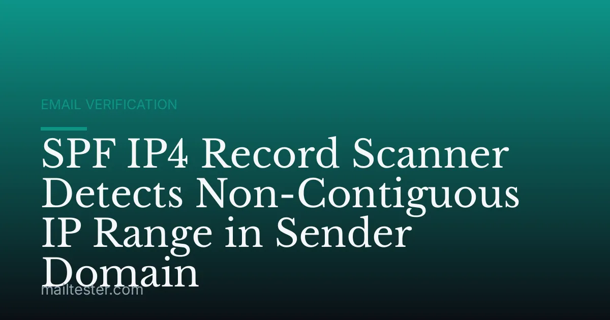 SPF IP4 Record Scanner Detects Non-Contiguous IP Range in Sender Domain