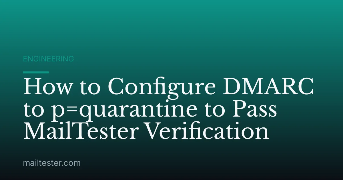 How to Configure DMARC to p=quarantine to Pass MailTester Verification