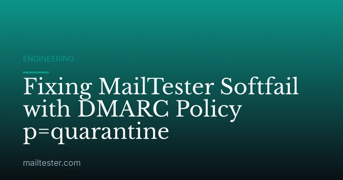 Fixing MailTester Softfail with DMARC Policy p=quarantine