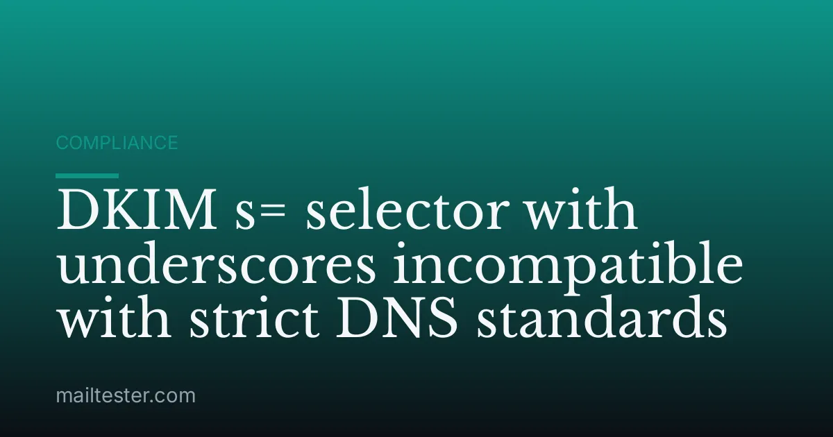 DKIM s= selector with underscores incompatible with strict DNS standards